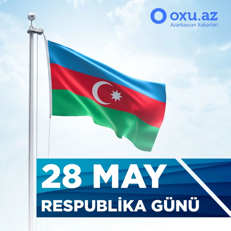 Azərbaycanda 28 May - Respublika Günü qeyd olunur