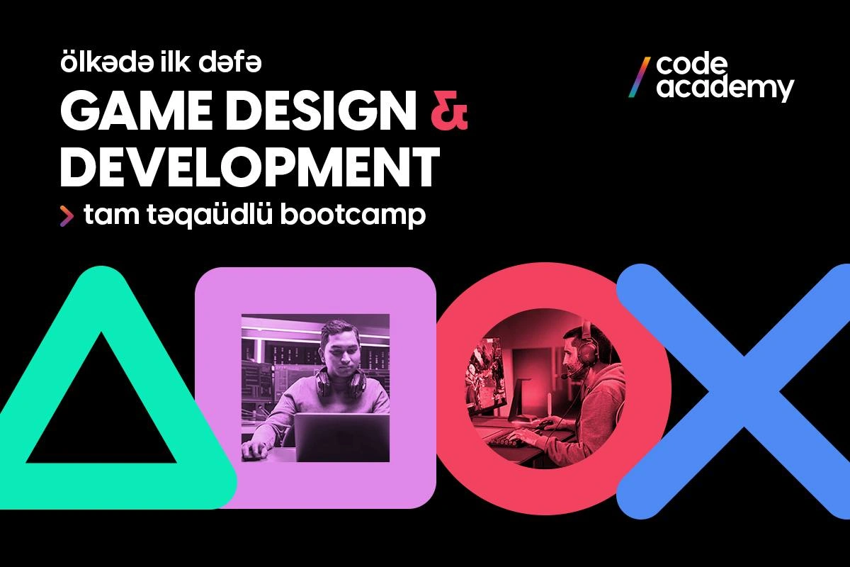 Ölkədə İLK dəfə: “Code Academy”dən “Game Design and Development” üzrə TAM TƏQAÜDLÜ BOOTCAMP!