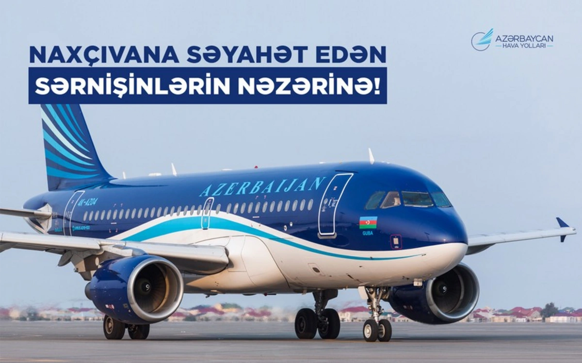 AZAL Bakıdan Naxçıvana və əks istiqamətdə bileti əvvəlcədən almağı tövsiyə edib