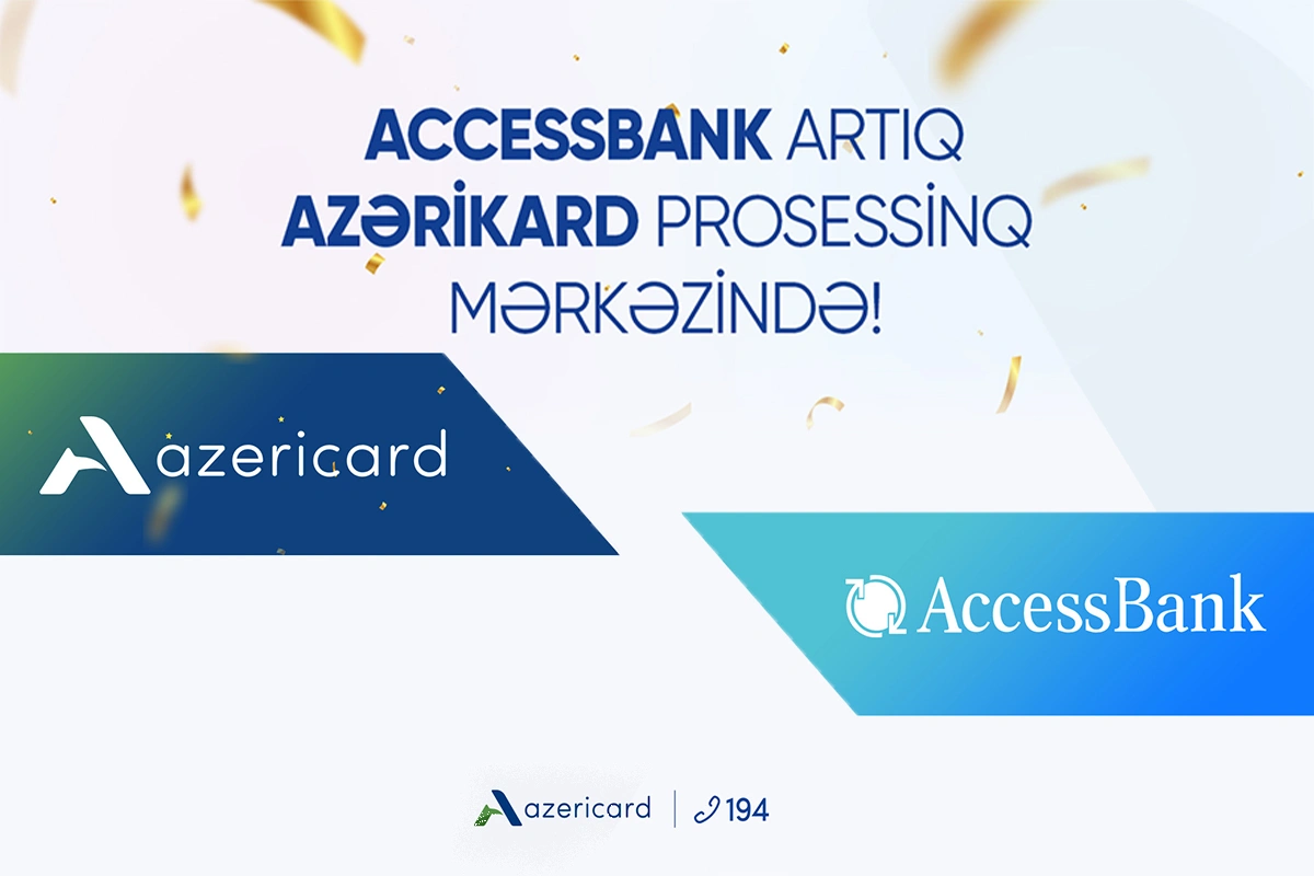 “AccessBank” “Azərikard” Prosessinq Mərkəzinə miqrasiya edib