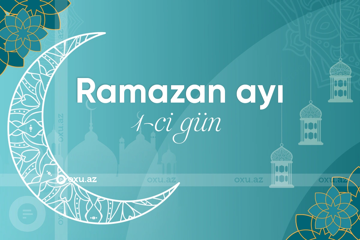 Ramazan ayının ilk gününün iftar və namaz vaxtları - FOTO