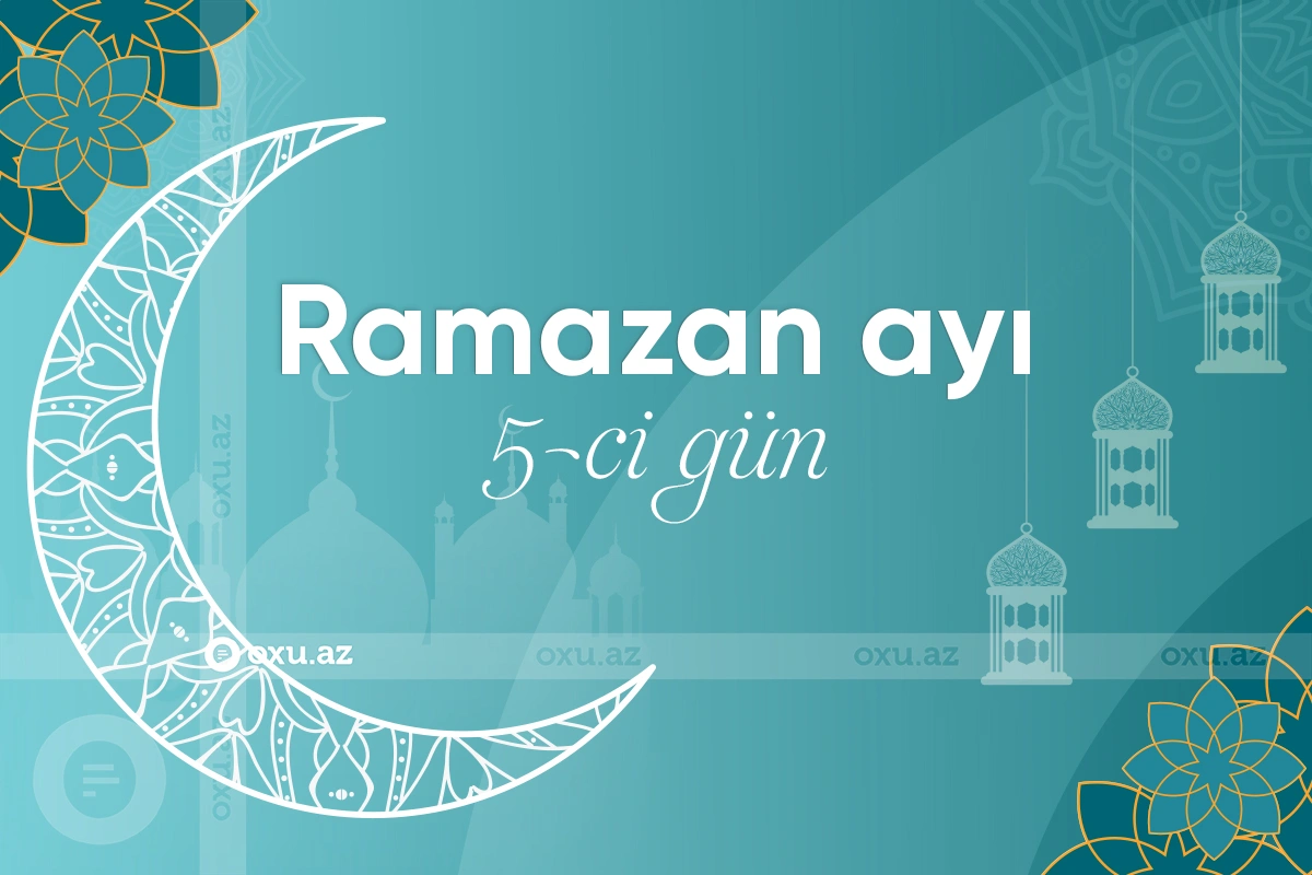 Ramazan ayının beşinci gününün imsak, iftar və namaz vaxtları - FOTO/VİDEO