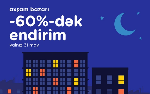 "Kontakt"ın "Axşam Bazarı"nda 60%-dək endirimlər olacaq: YALNIZ 1 GÜN
