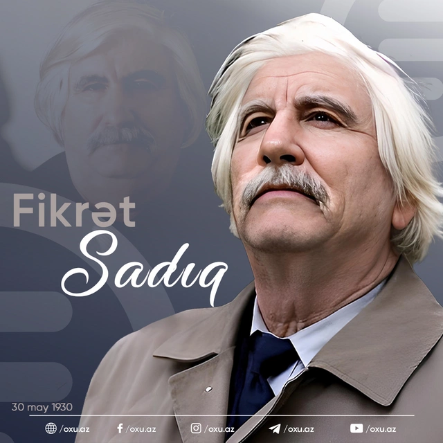 Şair Fikrət Sadığın doğum günüdür