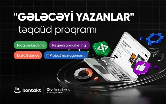 "Kontakt" ilə "DİV Academy" çoxşaxəli təqaüd proqramı elan edir! - QEYDİYYAT ARTIQ BAŞLAYIB