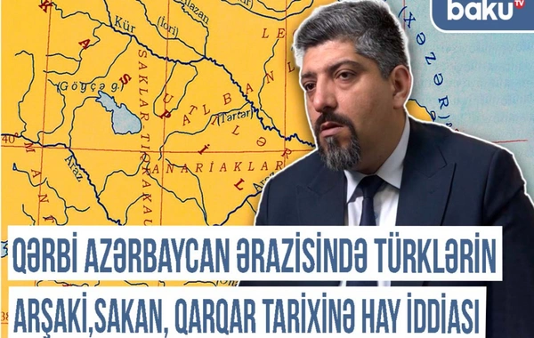 Qərbi Azərbaycan ərazisində türklərin Arşak, Sakan, Qarqar tarixinə hay iddiası