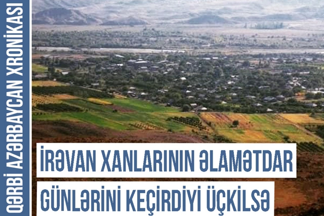 Хроника Западного Азербайджана: как Учкилься был переименован в Эчмиадзин