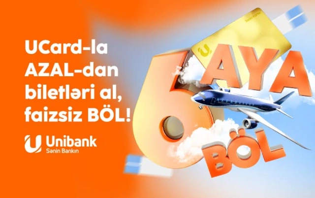 "Unibank" və AZAL-dan kampaniya: Təyyarə biletini al, 6 ayadək faizsiz ödə!