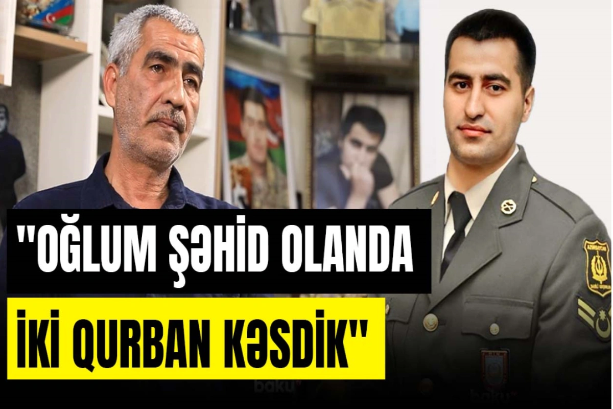 Elvin İslamovun atası: "Bizə şəhid olacağının mesajını verirdi, anlamırdıq"