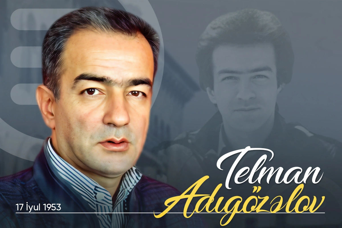 Xalq artisti Telman Adıgözəlovun doğum günüdür