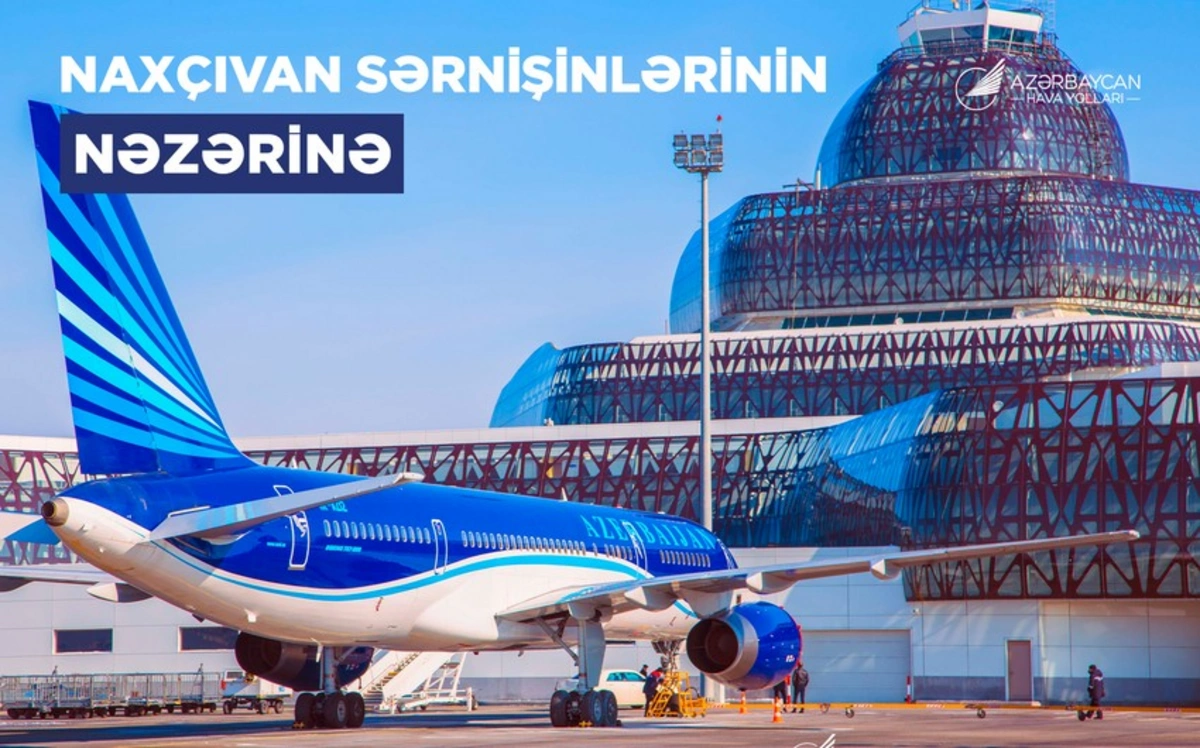 AZAL Bakıdan Naxçıvana və əks istiqamətə əvvəlcədən bilet almağı tövsiyə edir