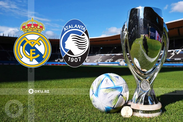 UEFA Superkuboku: "Atalanta" "Real Madrid"ə qarşı