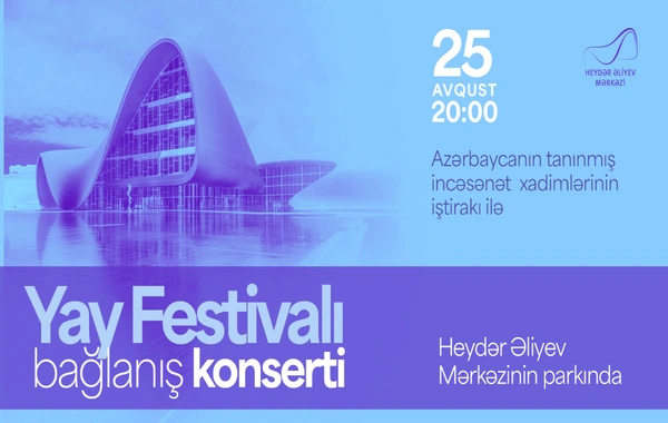 Heydər Əliyev Mərkəzinin parkında "Yay Festivalı" bağlanış konserti olacaq