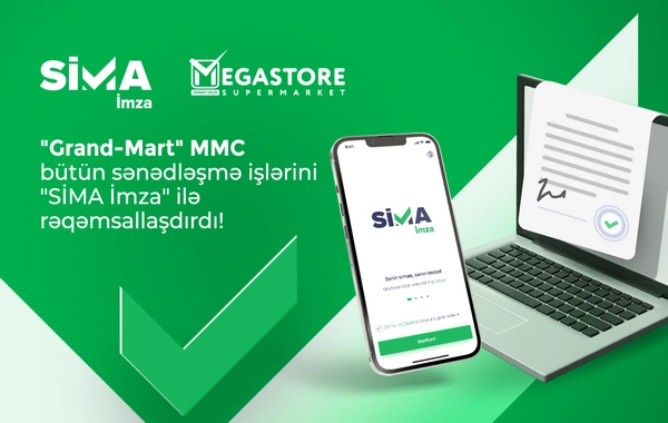 "Grand-Mart" bütün sənədləşmə işlərini "SİMA İmza" ilə rəqəmsallaşdırıb