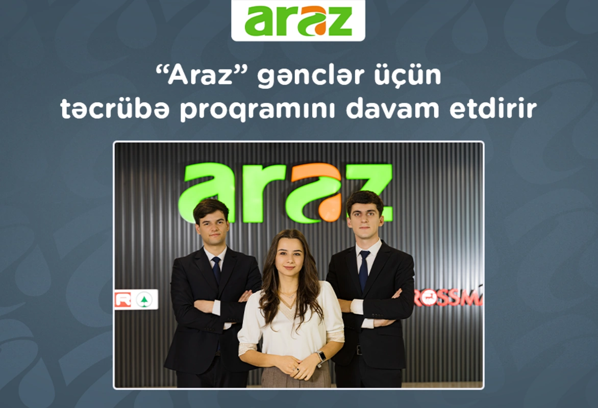 "Araz" supermarketlər şəbəkəsi gənclər üçün təcrübə proqramını davam etdirir