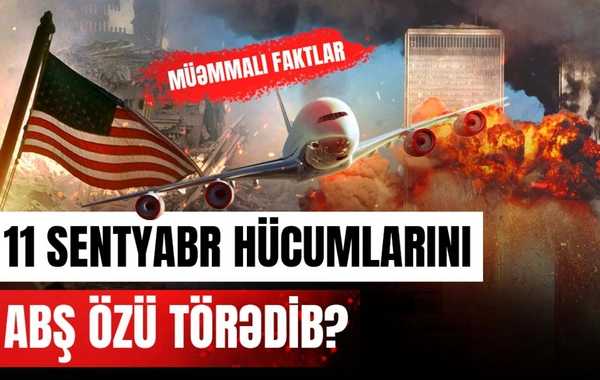 Əkiz qüllələrin partladılmasının pərdəarxası: ABŞ hücumu özü planlayıb?