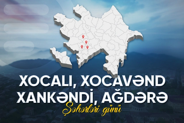 Azərbaycanda ilk dəfə olaraq Xankəndi, Xocalı, Xocavənd və Ağdərə şəhərləri günü qeyd olunur