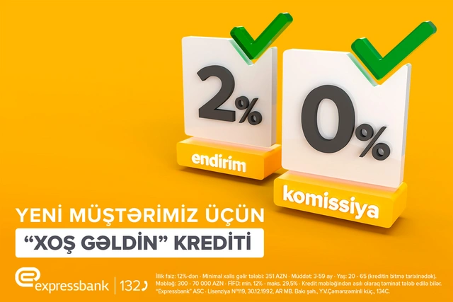 "Expressbank"dan ilk kreditə ikiqat sərfəli təklif