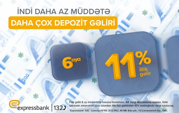 Altı aylıq depozitə illik 11% gəlir - "Expressbank"da