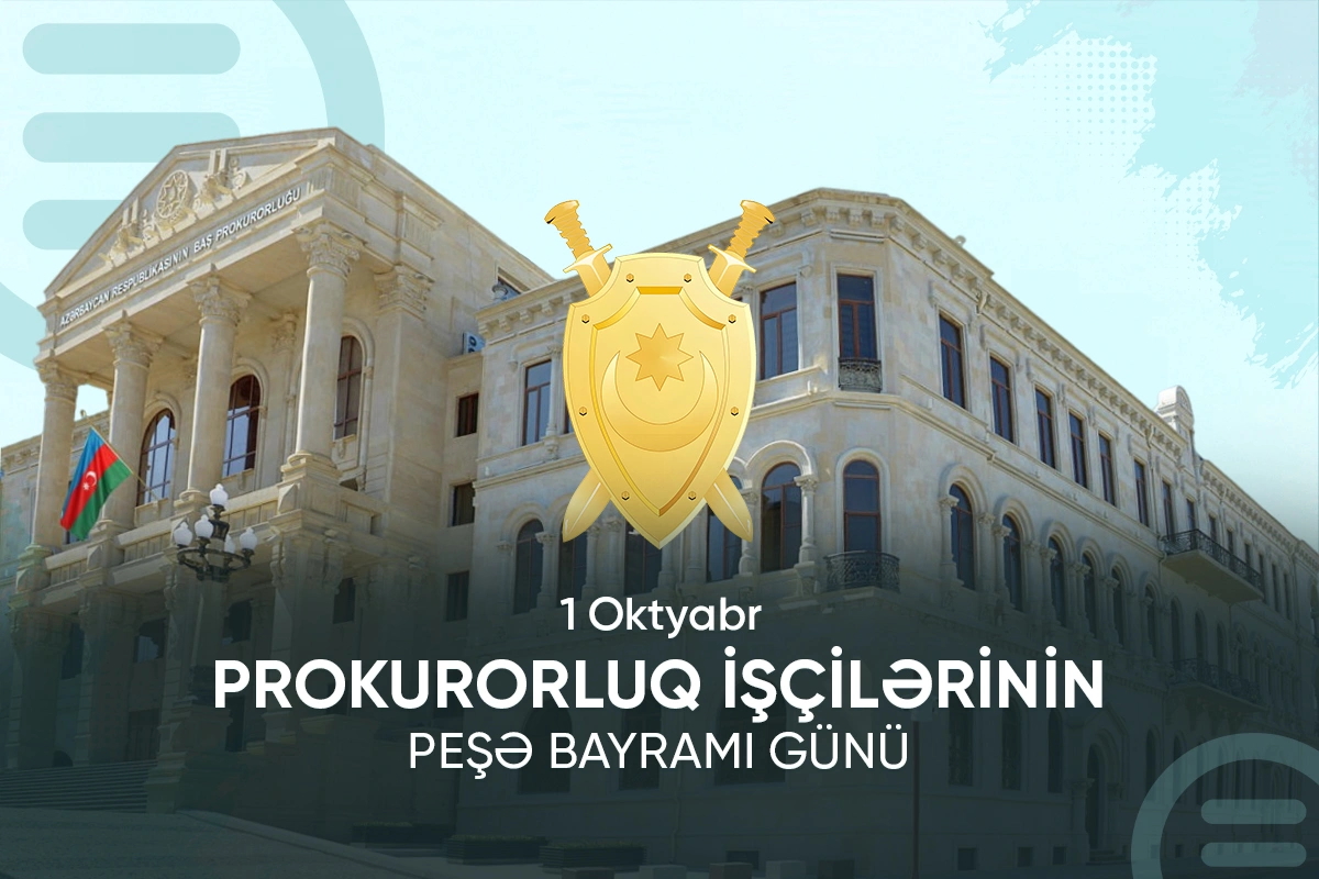 Bu gün prokurorluq işçilərinin peşə bayramı günüdür