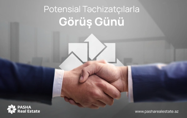 "PAŞA Real Estate Qrup" "Potensial Təchizatçılarla Görüş Günü" təşkil edir