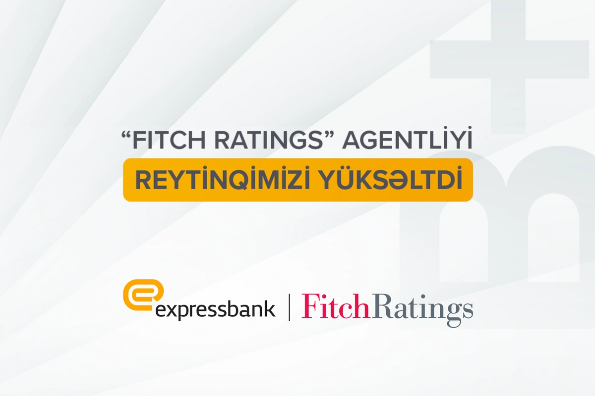 "Fitch Ratings" agentliyi "Expressbank"ın reytinqlərini yüksəltdi