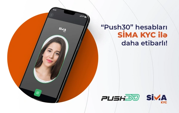 "Push30" hesabları SİMA KYC ilə daha etibarlı!