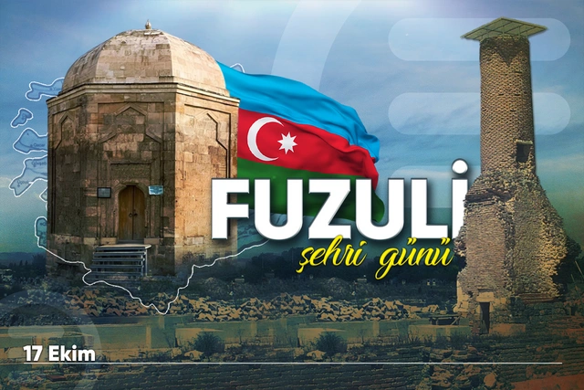 17 Ekim - Füzuli Şehri Günüdür