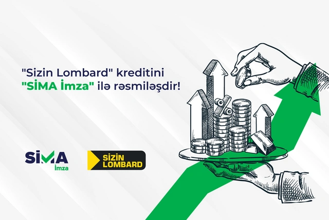 "Sizin Lombard"da kreditini "SİMA İmza" ilə rəsmiləşdir!