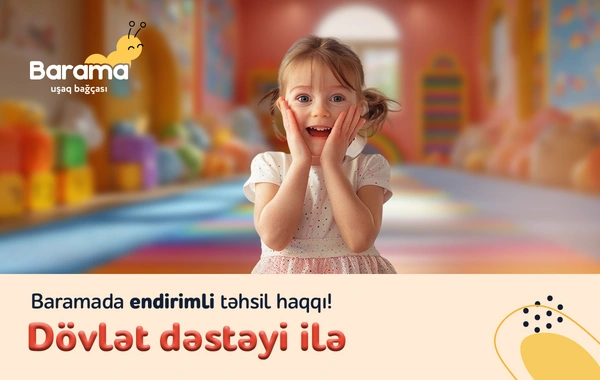 Barama Uşaq Bağçası dövlət dəstəyi ilə endirimli təhsil imkanı təklif edir