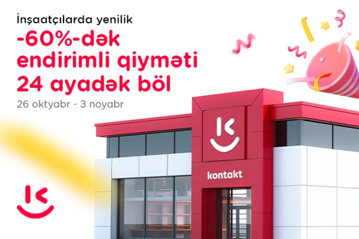 "Kontakt"ın "İnşaatçılar" mağazası tam yeni formatda: Açılışa özəl 60%-dək endirim