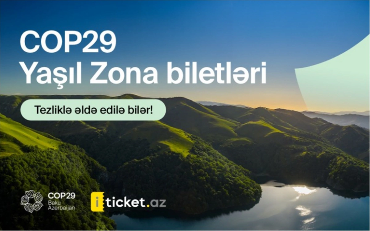 COP29 "Yaşıl Zona" üzrə biletlərin verilmə tarixi AÇIQLANDI