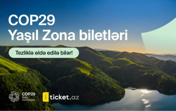 COP29 "Yaşıl Zona" üzrə biletlərin verilmə tarixi AÇIQLANDI