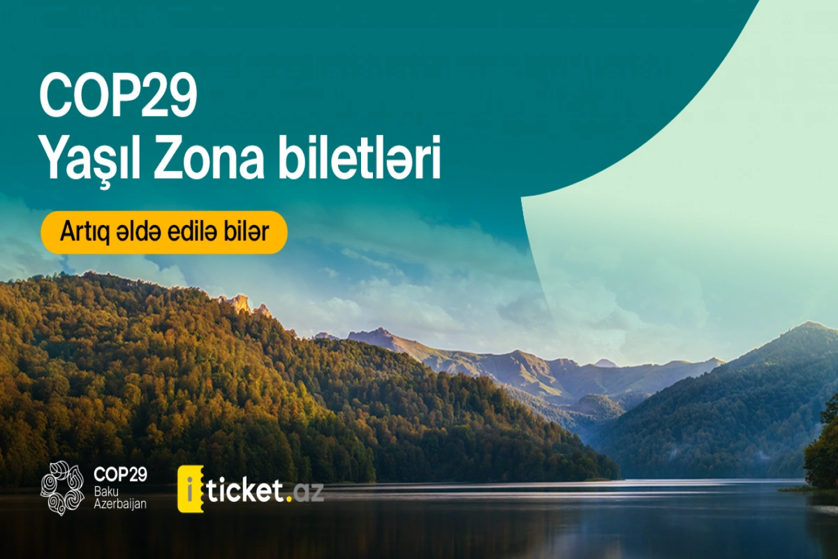 COP29-da Yaşıl Zona üçün biletləri necə əldə etmək olar?