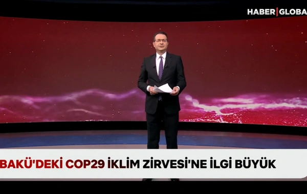 Haber Global: COP29'a büyük ilgi var