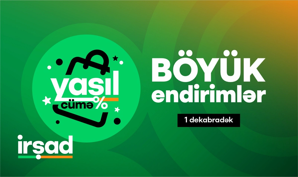 "İrşad"da İLİN ƏN BÖYÜK ENDİRİMLƏRİ! Yaşıl cümə kampaniyası başladı!