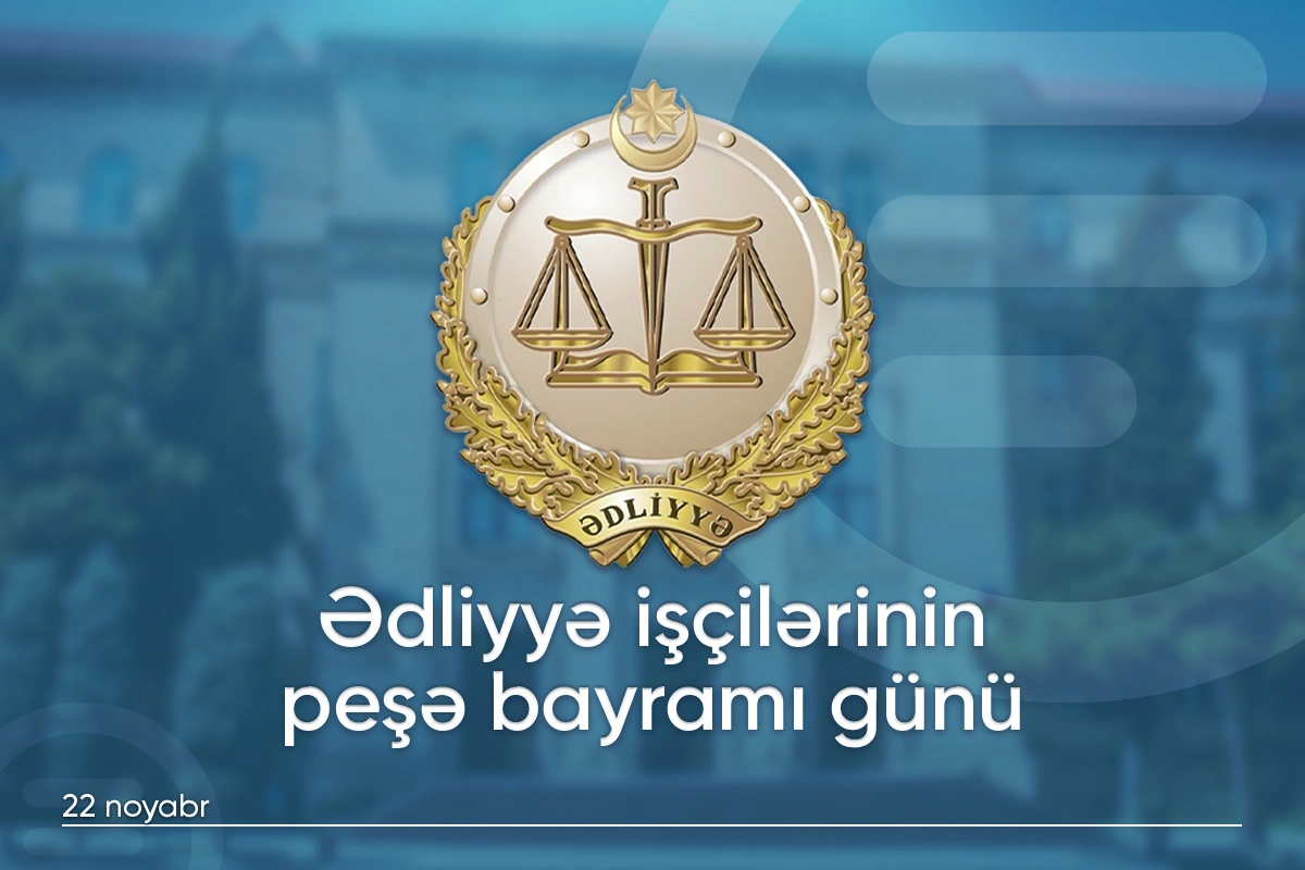 Bu gün ədliyyə işçilərinin peşə bayramıdır