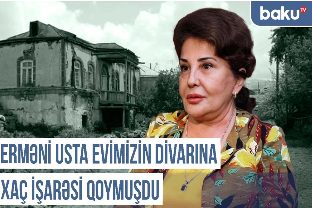 Qərbi Azərbaycan Xronikası: "Erməni usta evimizin divarına xaç işarəsi qoymuşdu"