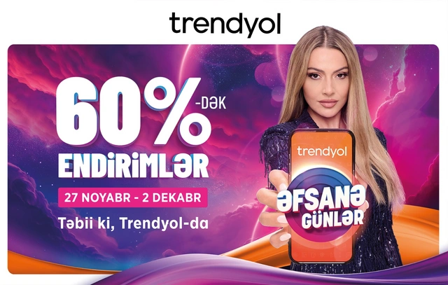 "Trendyol"dan azərbaycanlı müştərilər üçün "Əfsanə günlər" kampaniyası