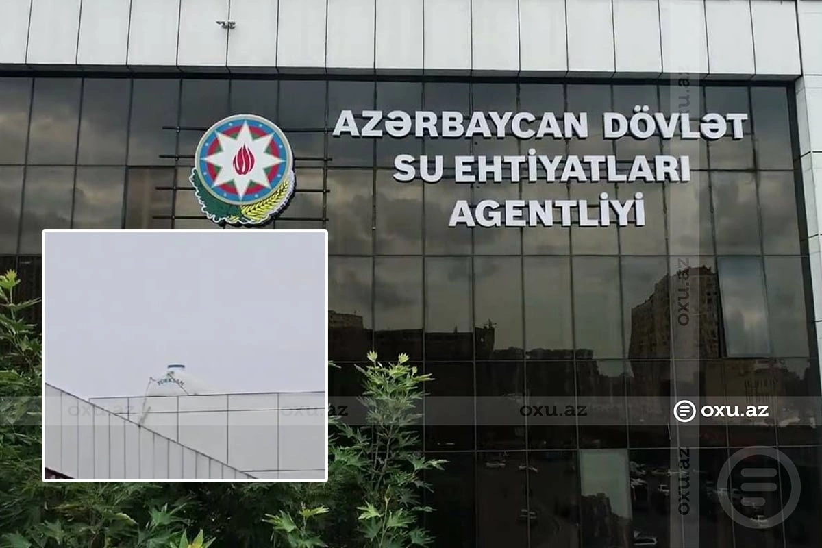 Dövlət Su Ehtiyatları Agentliyinin binasının üstündə niyə su çəni var?