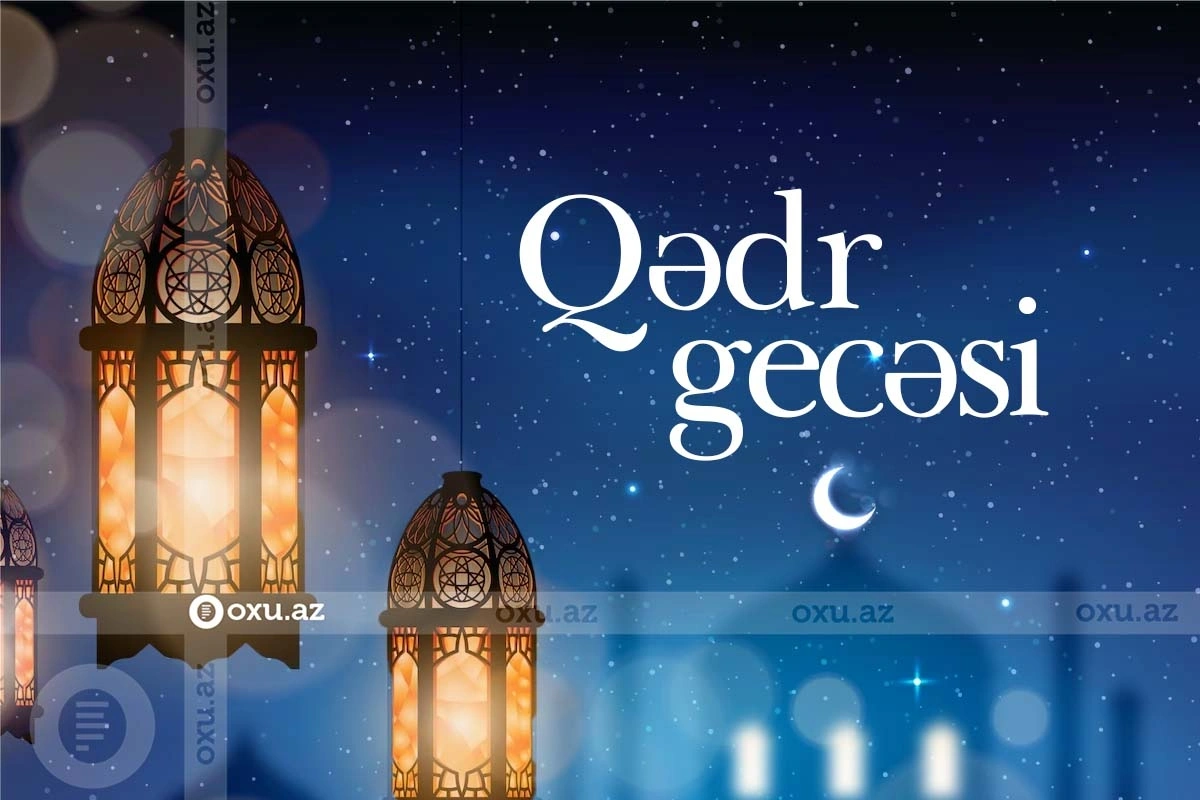 Ramazan ayında Qədr gecələrinin vaxtları məlum oldu