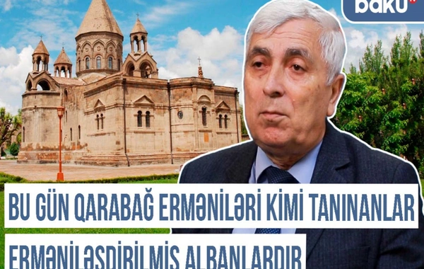 Xronika: "Eçmiədzin 1920-ci ilə qədər udiləri erməniləşdirmək siyasəti apardı"