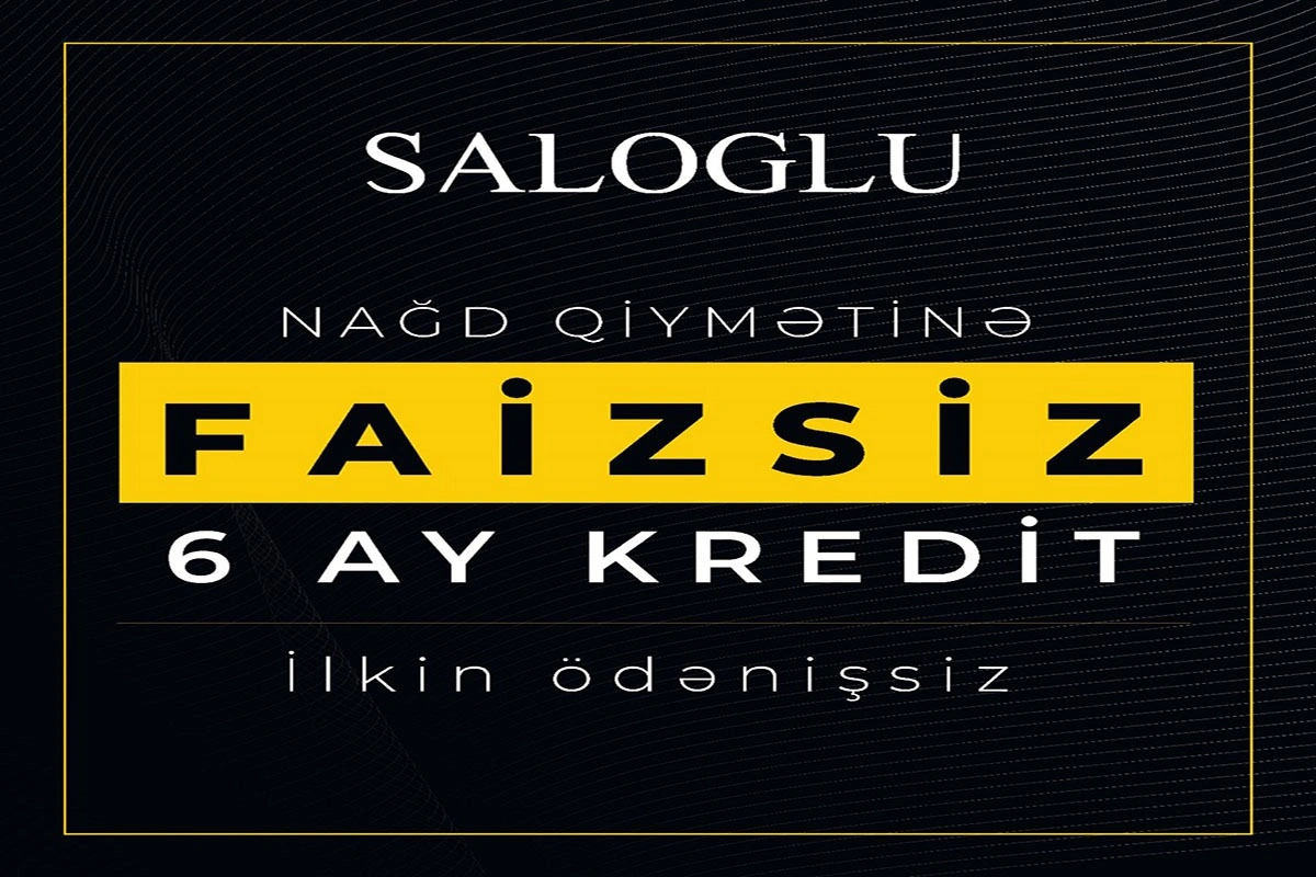 "Saloğlu"dan faizsiz kreditlə mebel alın