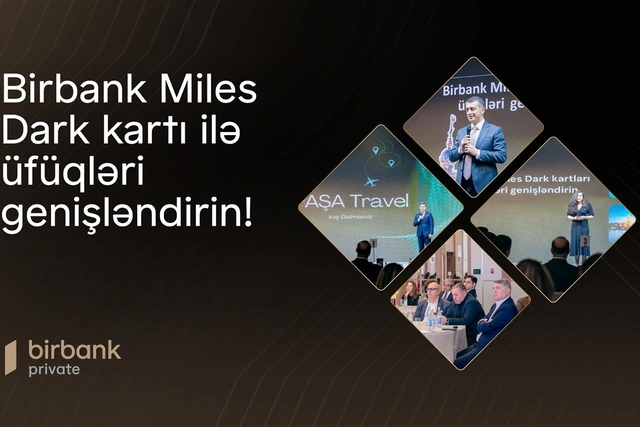 "Birbank Miles Dark" kartı ilə üfüqləri genişləndirin: İndi səyahət daha rahat və sərfəlidir