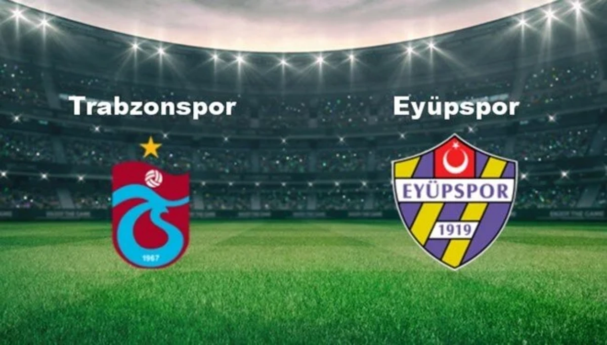 Trabzonspor Eyüpspor maçı ne zaman, saat kaçta ve hangi kanalda?