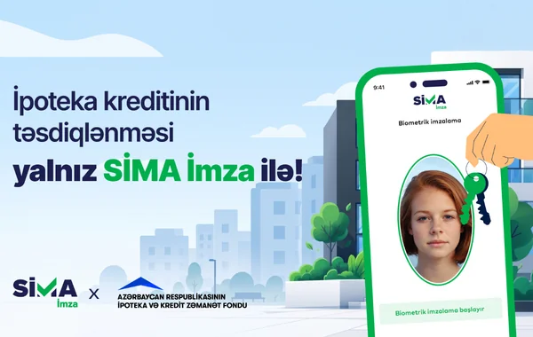 İpoteka müraciətləri "SİMA İmza"nın üztanıma texnologiyası ilə təsdiqlənəcək